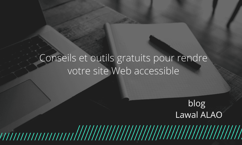 Conseils et outils gratuits pour rendre votre site Web accessible