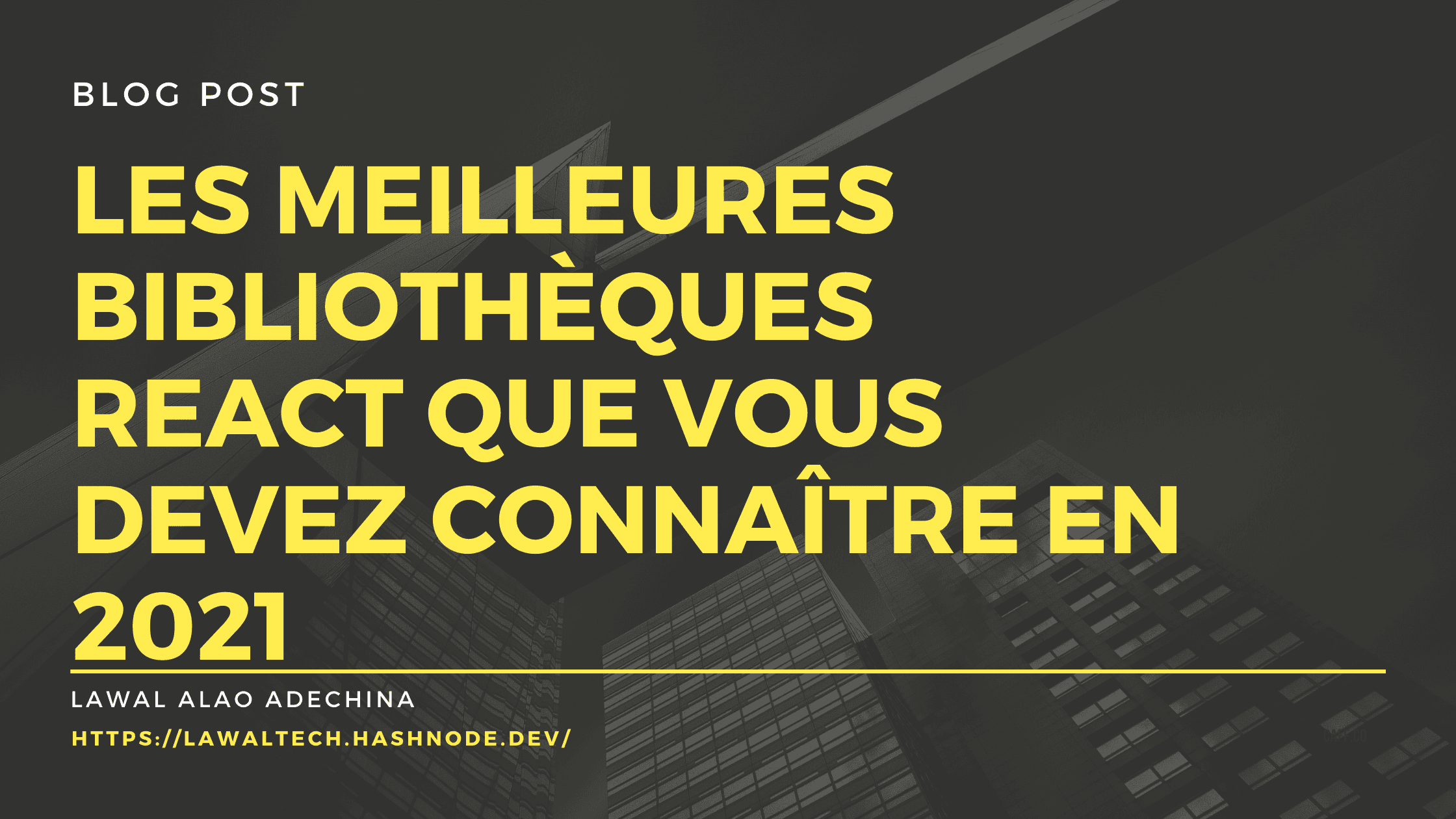 Les meilleures bibliothèques React que vous devez connaître en 2021