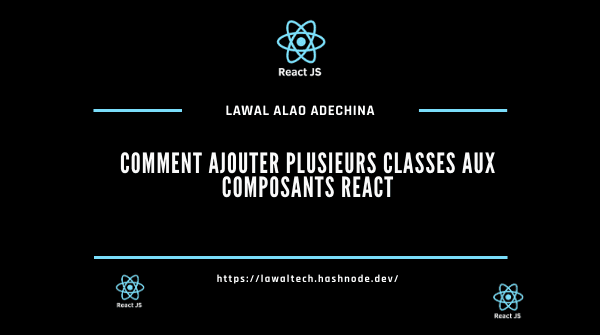Comment ajouter plusieurs classes aux composants React